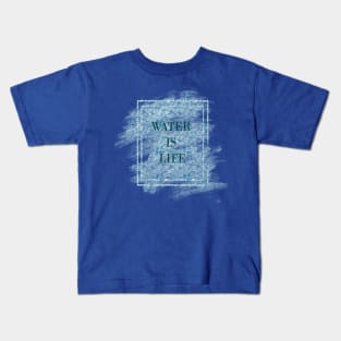 Water is life Kids T-Shirt